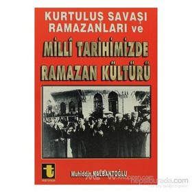 KURTULUŞ SAVAŞI RAMAZANLARI VE MILLI TARIHIMIZDE RAMAZAN KÜLTÜRÜ - MUHIDDIN NALBANTOĞLU