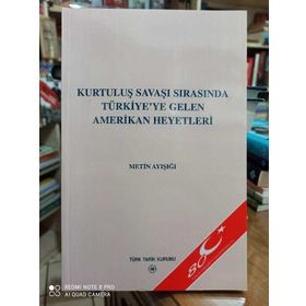 KURTULUŞ SAVAŞI SIRASINDA TÜRKİYE'YE GELEN AMERIKAN HEYETLERI - METIN AYIŞIĞI