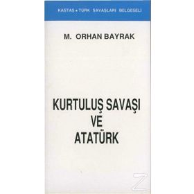 Kurtuluş Savaşı ve Atatürk (Kronolojik) - M. Orhan Bayrak