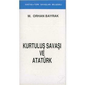 KURTULUŞ SAVAŞI VE ATATÜRK - ORHAN BAYRAK