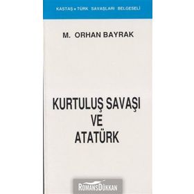 KURTULUŞ SAVAŞI VE ATATÜRK - ORHAN BAYRAK