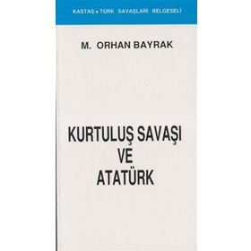 KURTULUŞ SAVAŞI VE ATATÜRK - ORHAN BAYRAK