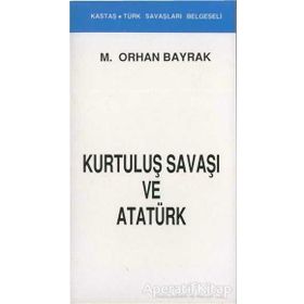 KURTULUŞ SAVAŞI VE ATATÜRK - ORHAN BAYRAK