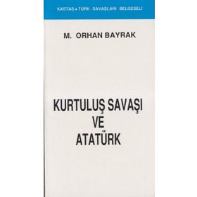 KURTULUŞ SAVAŞI VE ATATÜRK - ORHAN BAYRAK
