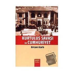 KURTULUŞ SAVAŞI VE CUMHURIYET - ERCAN KARLI