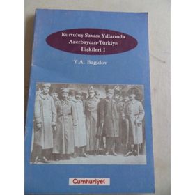 KURTULUŞ SAVAŞI YILLARINDA TÜRKİYE AZERBAYCAN İLİŞKİLERİ - MEHMAN AĞAYEV