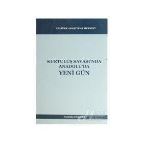 Kurtuluş Savaşı’nda Anadolu’da Yeni Gün - Nurettin Gülmez