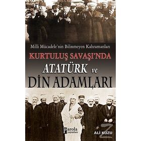 Kurtuluş Savaşında Atatürk ve Din Adamları - Ali Kuzu