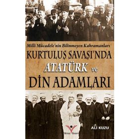 Kurtuluş Savaşında Atatürk ve Din Adamları - Ali Kuzu