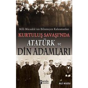 Kurtuluş Savaşında Atatürk ve Din Adamları - Ali Kuzu
