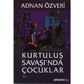 KURTULUŞ SAVAŞI´NDA ÇOCUKLAR - ADNAN ÖZVERİ