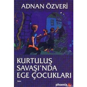 KURTULUŞ SAVAŞI'NDA EGE ÇOCUKLARI - ADNAN ÖZVERİ