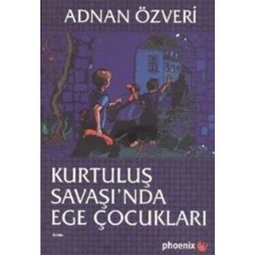 KURTULUŞ SAVAŞI'NDA EGE ÇOCUKLARI - ADNAN ÖZVERİ