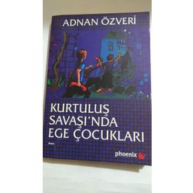 KURTULUŞ SAVAŞI'NDA EGE ÇOCUKLARI - ADNAN ÖZVERİ
