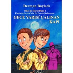 KURTULUŞ SAVAŞINDA İKİ ÇOCUK KAHRAMAN GECE YARISI ÇALINAN KAPI - DERMAN BAYILDI