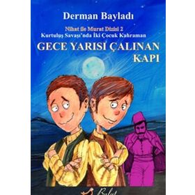 KURTULUŞ SAVAŞINDA İKİ ÇOCUK KAHRAMAN GECE YARISI ÇALINAN KAPI - DERMAN BAYILDI