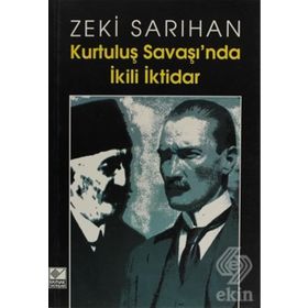 Kurtuluş Savaşı’nda İkili İktidar - Zeki Sarıhan