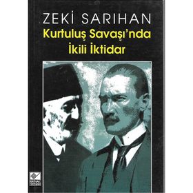 Kurtuluş Savaşı’nda İkili İktidar - Zeki Sarıhan