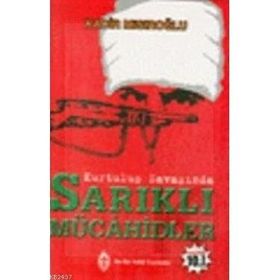 KURTULUŞ SAVAŞINDA SARIKLI MÜCAHİDLER - KADIR MISIROĞLU
