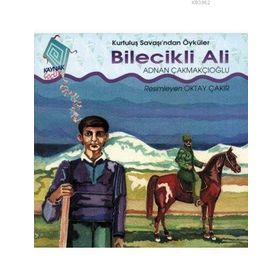 KURTULUŞ SAVAŞINDAN ÖYKÜLER - BILECIKLI ALI - ADNAN ÇAKMAKÇIOĞLU