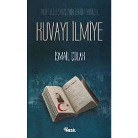 KURTULUŞ SAVAŞI´NIN EĞİTİM ORDUSU KUVAYI İLMİYE - İSMAİL ÇOLAK