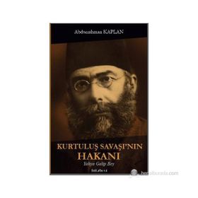 KURTULUŞ SAVAŞI'NIN HAKANI - ABDURRAHMAN KAPLAN