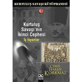 KURTULUŞ SAVAŞI'NIN İKİNCİ CEPHESI İÇ İSYANLAR - CEMIL HAKAN KORKMAZ
