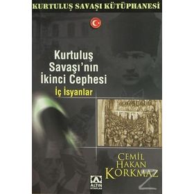 KURTULUŞ SAVAŞI'NIN İKİNCİ CEPHESI İÇ İSYANLAR - CEMIL HAKAN KORKMAZ