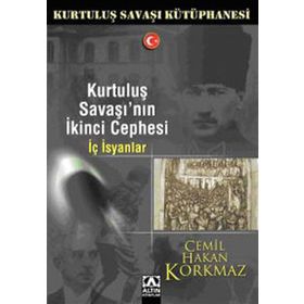 KURTULUŞ SAVAŞI'NIN İKİNCİ CEPHESI İÇ İSYANLAR - CEMIL HAKAN KORKMAZ