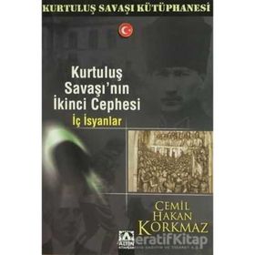 KURTULUŞ SAVAŞI'NIN İKİNCİ CEPHESI İÇ İSYANLAR - CEMIL HAKAN KORKMAZ