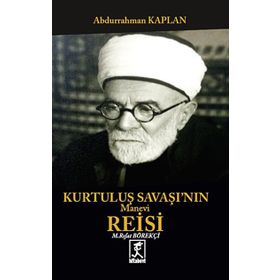 Kurtuluş Savaşı'nın Manevi Reisi - Abdurrahman Kaplan