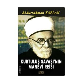 Kurtuluş Savaşı'nın Manevi Reisi - Abdurrahman Kaplan