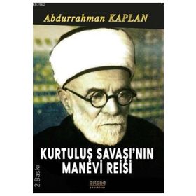 Kurtuluş Savaşı'nın Manevi Reisi - Abdurrahman Kaplan