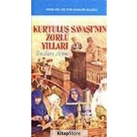 Kurtuluş Savaşı’nın Zorlu Yılları - İbrahim Artuç