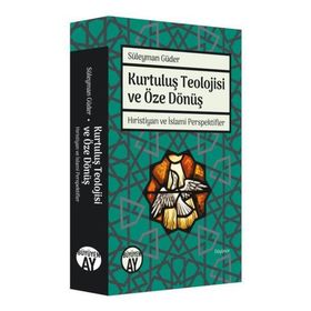 Kurtuluş Teolojisi ve Öze Dönüş - Süleyman Güder - Büyüyen Ay Yayınları