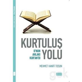 KURTULUŞ YOLU O'NUN AHLAKI KUR'AN'DI - HANIFI TOSUN
