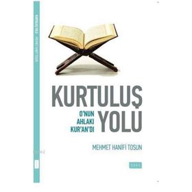 KURTULUŞ YOLU O'NUN AHLAKI KUR'AN'DI - HANIFI TOSUN