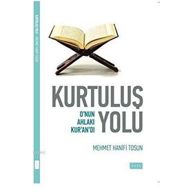 KURTULUŞ YOLU O'NUN AHLAKI KUR'AN'DI - HANIFI TOSUN