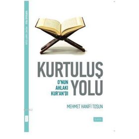 KURTULUŞ YOLU O'NUN AHLAKI KUR'AN'DI - HANIFI TOSUN