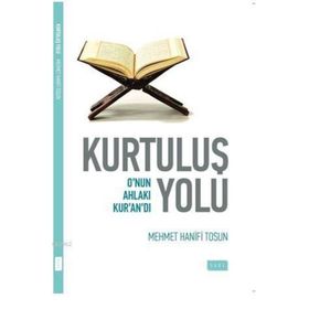 KURTULUŞ YOLU O'NUN AHLAKI KUR'AN'DI - HANIFI TOSUN