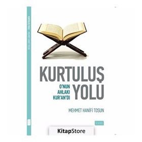 KURTULUŞ YOLU O'NUN AHLAKI KUR'AN'DI - HANIFI TOSUN