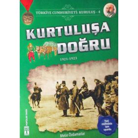 Kurtuluşa Doğru / Türkiye Cumhuriyeti Kuruluş 4 / Metin Özdamarlar / Timaş Genç Yayınları