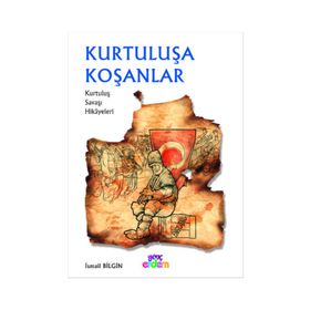 KURTULUŞA KOŞANLAR - İSMAİL BILGIN