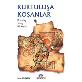 KURTULUŞA KOŞANLAR - İSMAİL BILGIN