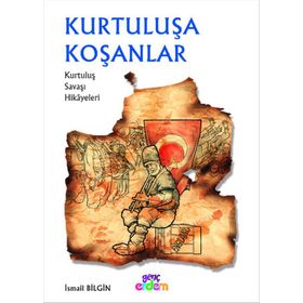 KURTULUŞA KOŞANLAR - İSMAİL BILGIN