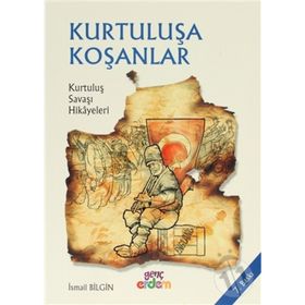 KURTULUŞA KOŞANLAR - İSMAİL BILGIN