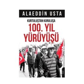 Kurtuluştan Kuruluşa 100. Yıl Yürüyüşü - Alaeddin Usta
