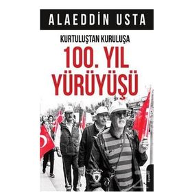 Kurtuluştan Kuruluşa 100. Yıl Yürüyüşü - Alaeddin Usta