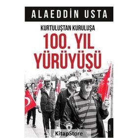 Kurtuluştan Kuruluşa 100. Yıl Yürüyüşü - Alaeddin Usta