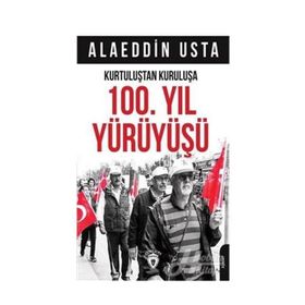 Kurtuluştan Kuruluşa 100. Yıl Yürüyüşü - Alaeddin Usta